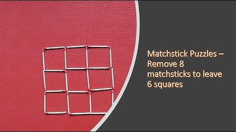 Matchstick Puzzles – Remove 8 matchsticks to leave 6 squares