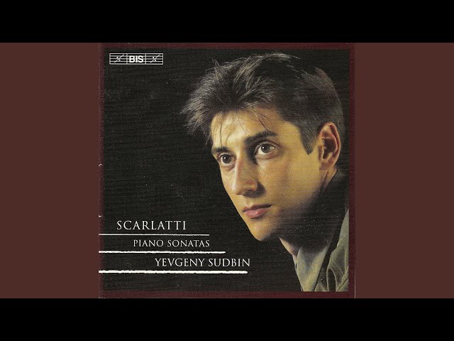 Scarlatti - Sonate pour clavier Kk 492 : Yevgeny Sudbin, piano