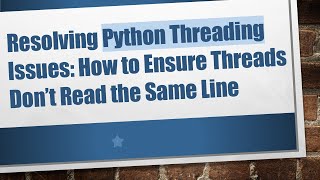 Resolving Python Threading Issues: How to Ensure Threads Don’t Read the Same Line Profile