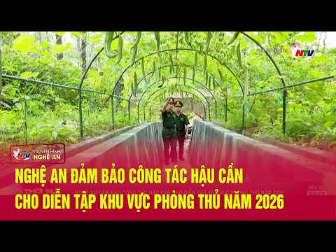 Nghe An ensures logistics for the 2026 defensive area exercise
