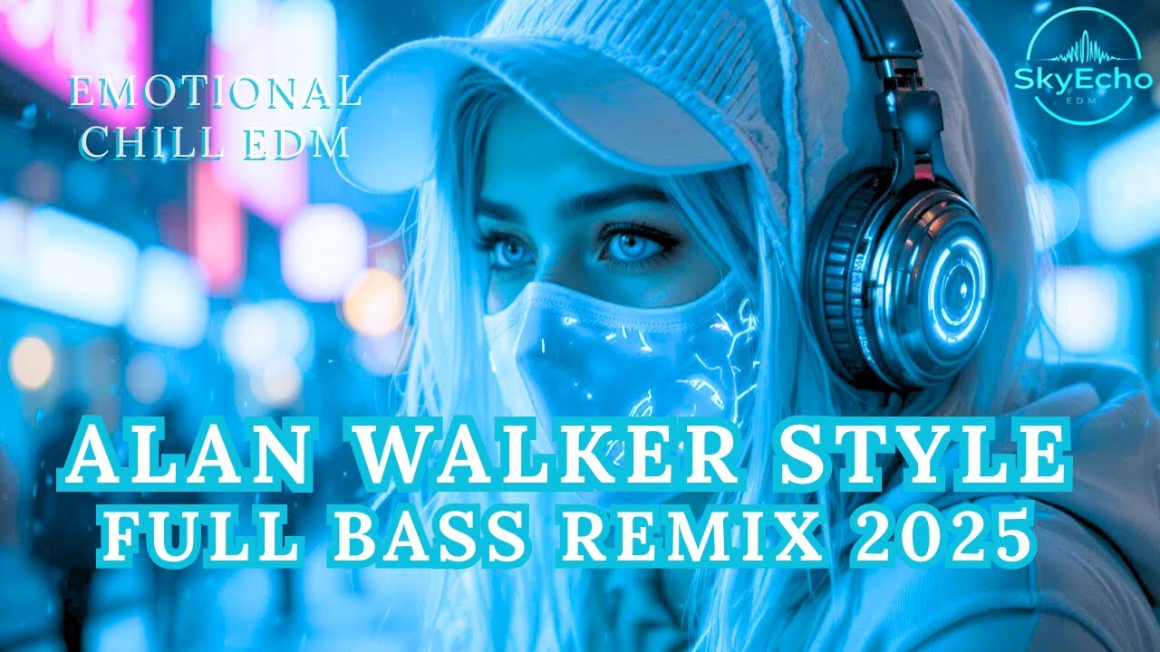 🎧 Alan Walker Style X Full Bass Remix 2025 – Emotional Chill EDM Mix | Future Bass | SkyEcho EDM