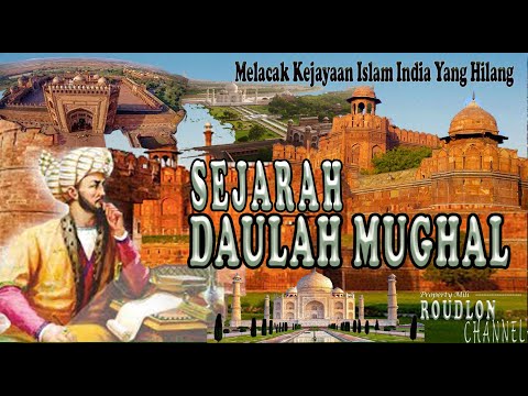 SEJARAH DAULAH MUGHAL -- Ungkap Kejayaan Islam India Yang Hilang