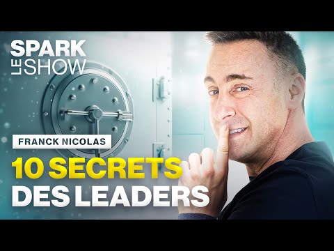 10 secrets que les leaders ne veulent pas que vous sachiez - Spark le Show par Franck Nicolas
