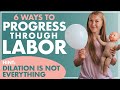 Dilation Isn't EVERYTHING! SIX Ways to PROGRESS THROUGH LABOR | How the Body Works During Labor