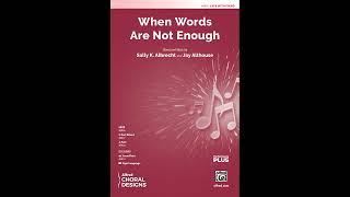 When Words Are Not Enough (SATB), by Sally K. Albrecht & Jay Althouse –Score & Sound