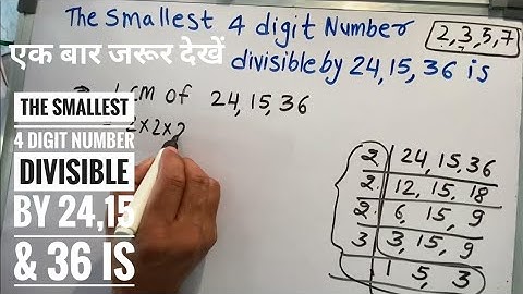 the smallest 4 digit number divisible by 24,15 and 36 is