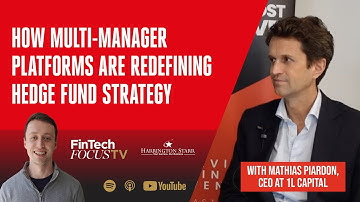 How Multi-Manager Platforms Are Redefining Hedge Fund Strategy | Mathias Piardon, CEO, 1L Capital