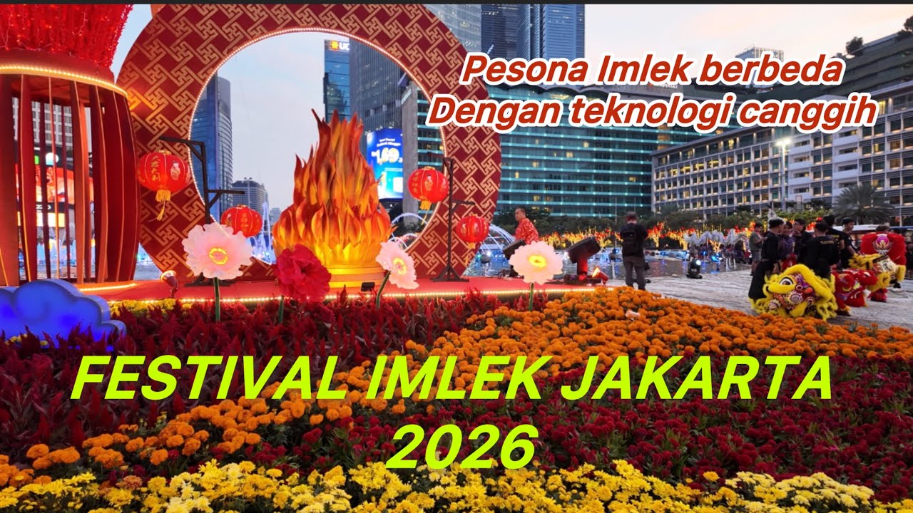 FESTIVAL IMLEK  JAKARTA 2026 - BUNDARAN HI -  JAKARTA CNY LIGHTS FESTIVAL 