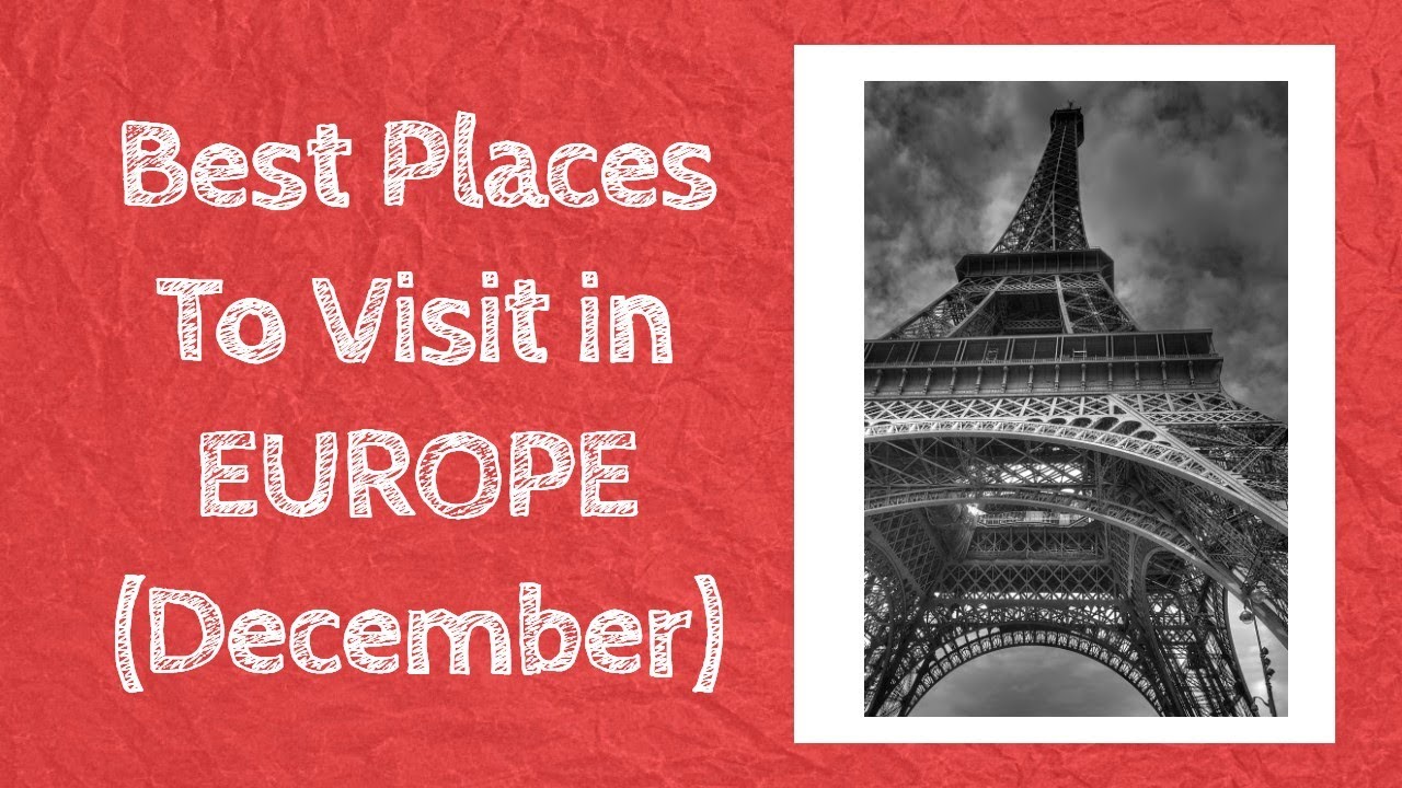 best places to visit in Europe December | Places To Visit in Europe