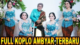 FULL KOPLO AMBYAR TERBARU WES TATAS  TEMBANG TRESNO CINTA TAK TERPISAHKAN MISTER MENDEM SAKIT RINDU