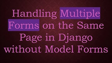 Handling Multiple Forms on the Same Page in Django without Model Forms
