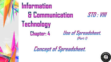 ICT; STD- VIII; Chapter: 4; Use of Spreadsheet (Part: 1) Concept of Spreadsheet.