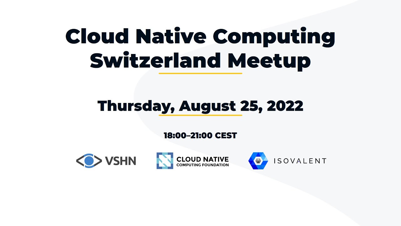 Cloud Native Computing Switzerland Meetup – 2022-08-25 - YouTube