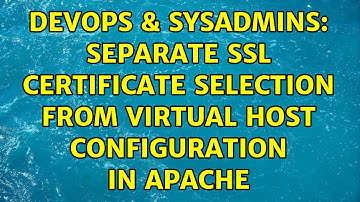 DevOps & SysAdmins: Separate SSL certificate selection from virtual host configuration in apache