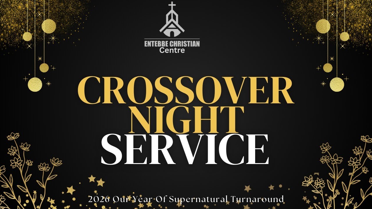 26-0101E Crossover Night Service || Bishop: John Okware || Entebbe Christian Centre