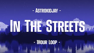 Astrokidjay - In The Streets (1Hour Loop)