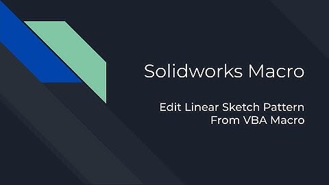 Solidworks VBA Macro - Edit Linear Sketch Pattern From VBA Macro