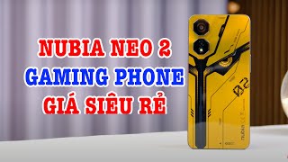 Mở hộp Nubia Neo 2 : GAMING PHONE GIÁ SIÊU RẺ!