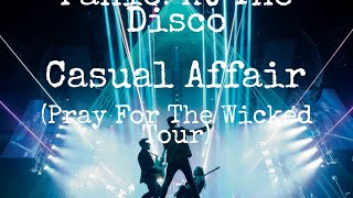 Casual Affair (Pray For The Wicked Tour Version) Panic At The Disco