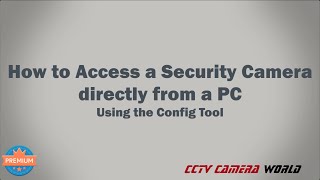 how to access a security camera directly from a pc over a network