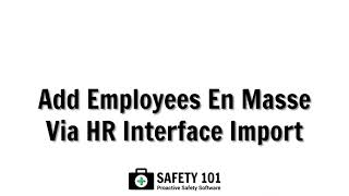 Add Employees Through HR Interface Import | Safety 101: Proactive Safety Software