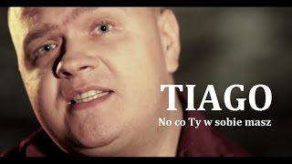 Miniatura de vídeo de "TIAGO - No co Ty w sobie masz (OfficialVideo 2015)"