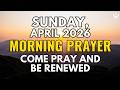 Sunday, April 26th |  Morning Prayer to Receive Strength, Courage and Peace in God