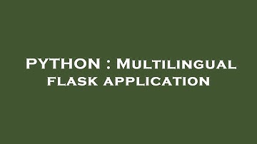 PYTHON : Multilingual flask application