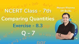 Class 7 Chapter 8 Ex 8.3 Q 7 Comparing Quantities Maths NCERT CBSE