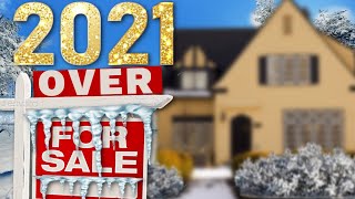 The 2021 Housing Market Is OVER!!