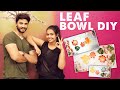 Leaf Bowl DIY || Easy Craft || Air Drying Clay || Marina Abraham & Rohit Sahni || Infinitum Media