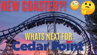 Is Cedar Point Planning A New Coaster? Breaking Down The Possibilities