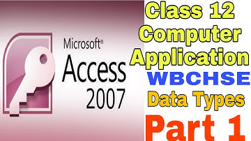 MS ACCESS 2007 Day 1 || Class XII Computer Application WBCHSE | MS Access Data types online class
