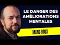 Le danger des amliorations mentales  marc roux