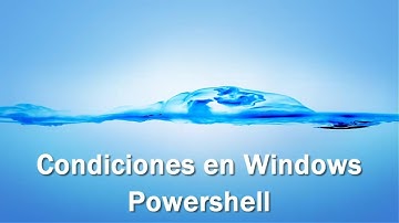 8- Condiciones en Windows Powershell