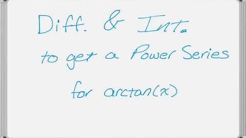 Differentiating and Integrating to Find a Series for Arctan(x)