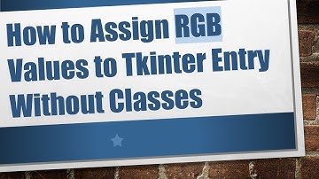 How to Assign RGB Values to Tkinter Entry Without Classes