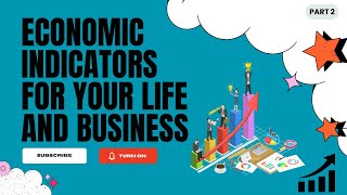 Economic Indicators: Impact on Life and Business Explained (Part 2)
