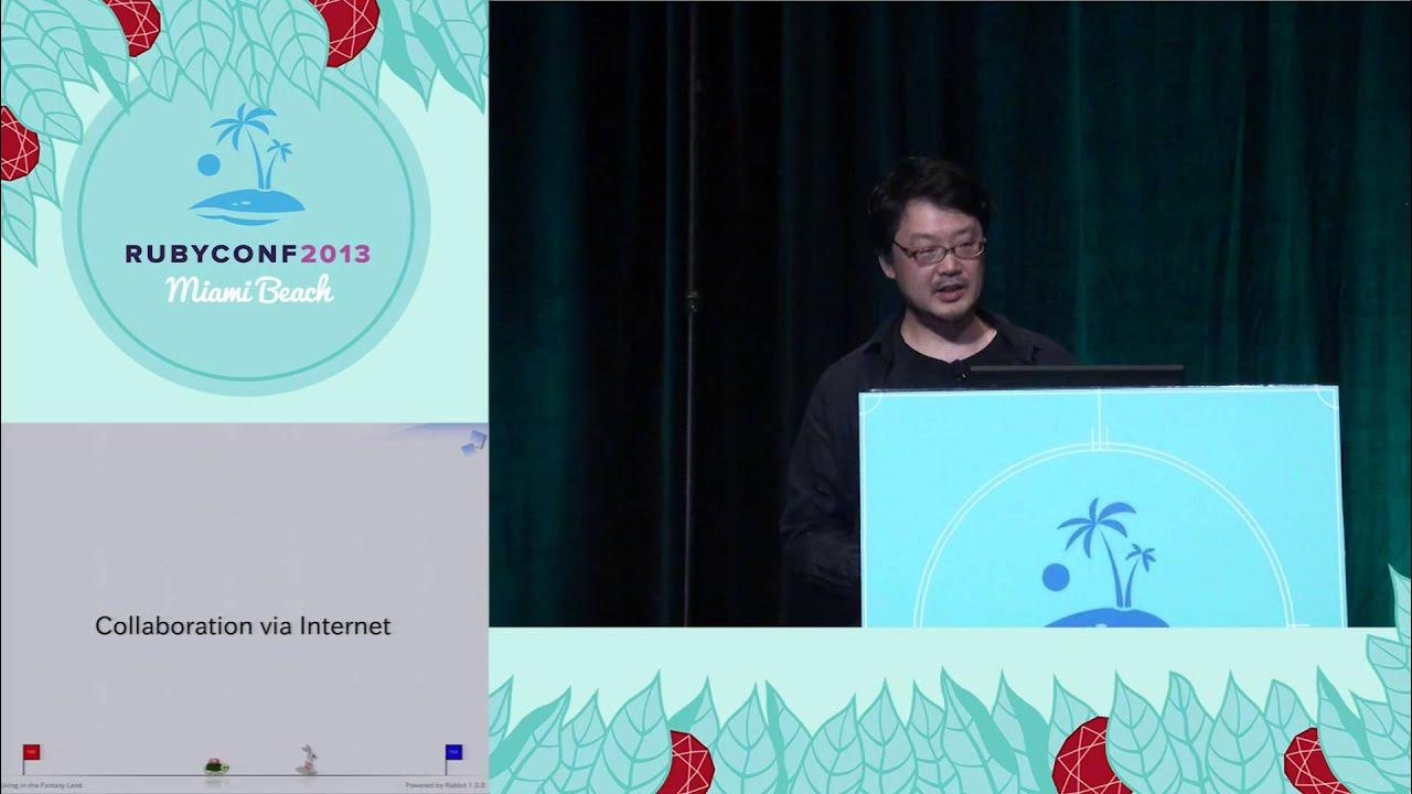 Ruby Conf 2013 Living in the Fantasy Land by Yukihiro "Matz" Matsumoto ...