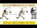 4 lecciones de vida que las personas entienden muy tarde