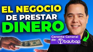 La Historia de BAUBAP Préstamos ¿Cómo funciona el negocio de PRESTAR Dinero?