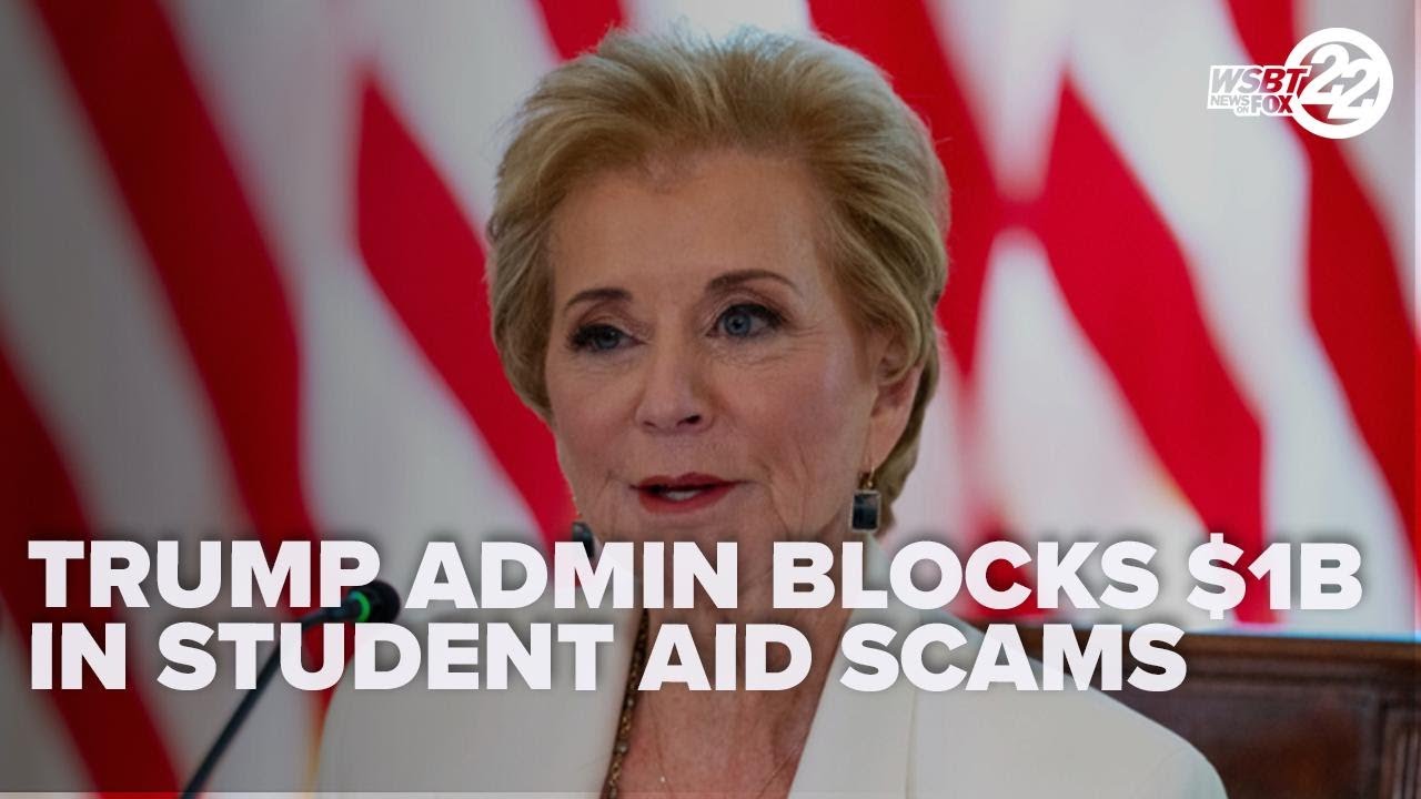 Trump administration ramps up fraud crackdown, blocking $1B in federal student aid scams