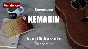 Kemarin - Seventeen ( Female Key ) Akustik Karaoke