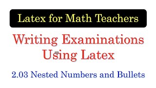 Latex Tutorial 2.03 Writing Exams: Nested Numbered Lists and Bullets [with English subtitles]