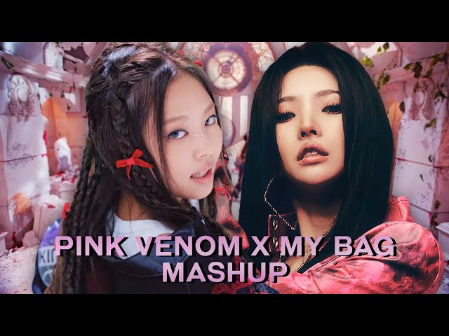 BLACKPINK & (G)I-DLE - Pink Venom & My Bag Mashup class=