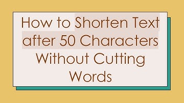 How to Shorten Text after 50 Characters Without Cutting Words
