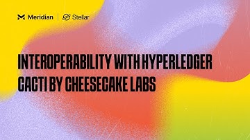 Interoperability with Hyperledger Cacti by Cheesecake Labs | Meridian 2024