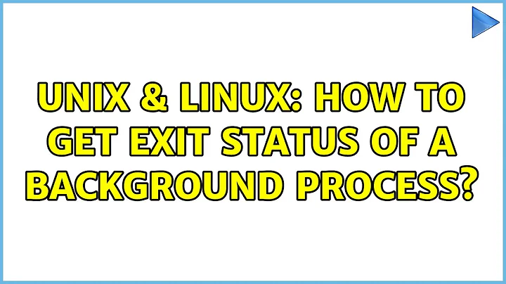 Unix & Linux: How to get exit status of a background process?