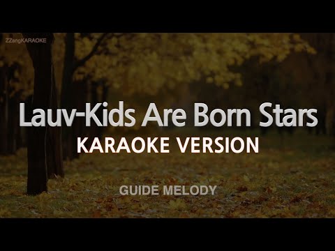 Lauv-Kids Are Born <strong>Stars</strong> (Melody) (Karaoke <strong>Version</strong>)