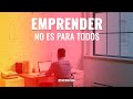 Emprender no es para todos